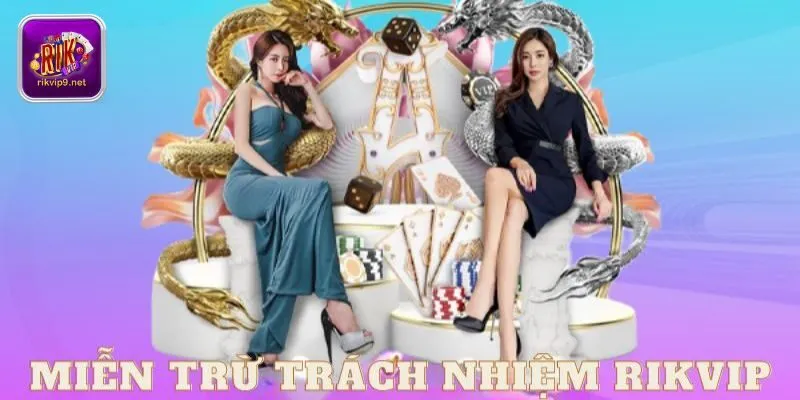 Những quy định về giới hạn và trách nhiệm của Rikvip và cả người chơi